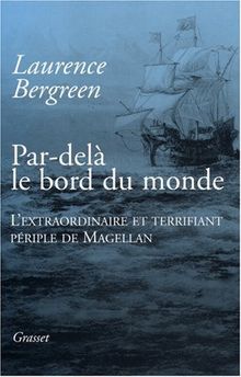 Par-delà le bord du monde : l'extraordinaire et terrifiant périple de Magellan