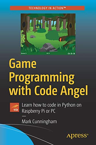 Game Programming with Code Angel: Learn how to code in Python on Raspberry Pi or PC