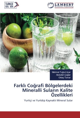 Farklı Coğrafi Bölgelerdeki Mineralli Suların Kalite Özellikleri: Yurtiçi ve Yurtdışı Kaynaklı Mineral Sular: Yurtiçi ve Yurtdisi Kaynakli Mineral Sular