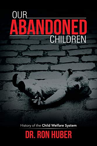 Our Abandoned Children: History of the Child Welfare System