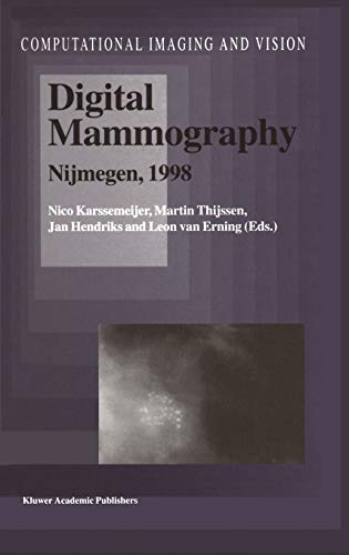 Digital Mammography: Nijmegen, 1998 (Computational Imaging and Vision, 13, Band 13)