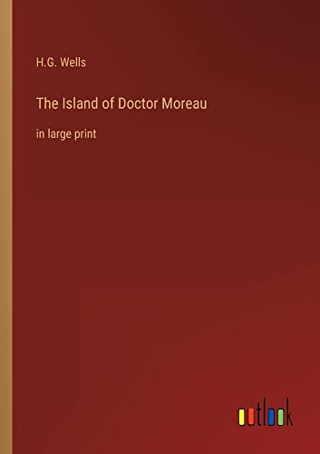 The Island of Doctor Moreau: in large print