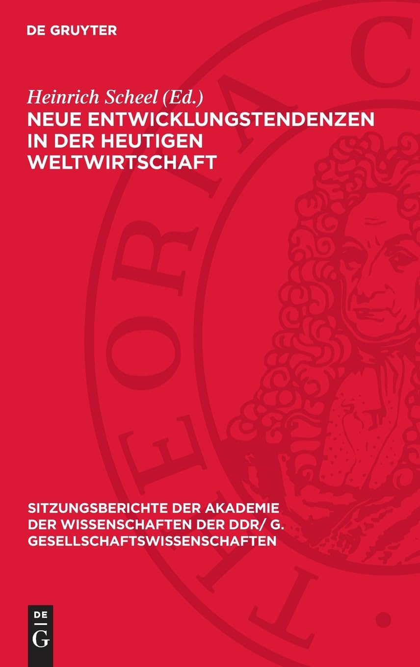 Neue Entwicklungstendenzen in der heutigen Weltwirtschaft: [Vorträge und Diskussionsbeiträge des wissenschaftlichen Kolloquiums der Klasse ... DDR/ G. Gesellschaftswissenschaften, 1976,4)