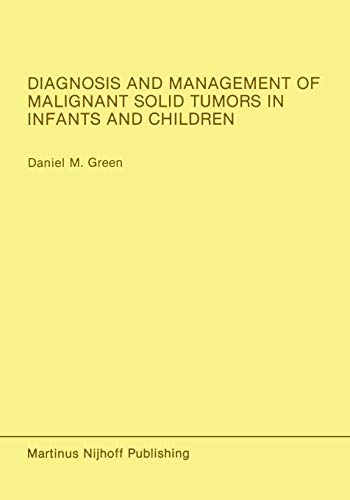 Diagnosis and Management of Malignant Solid Tumors in Infants and Children (Developments in Oncology, 37, Band 37)