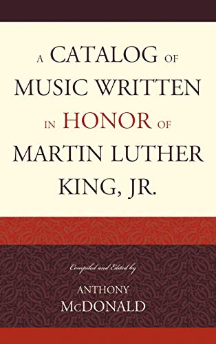 Anthony McDonald A Catalog Of Music Written In Honor Of Martin Luther King Jr.