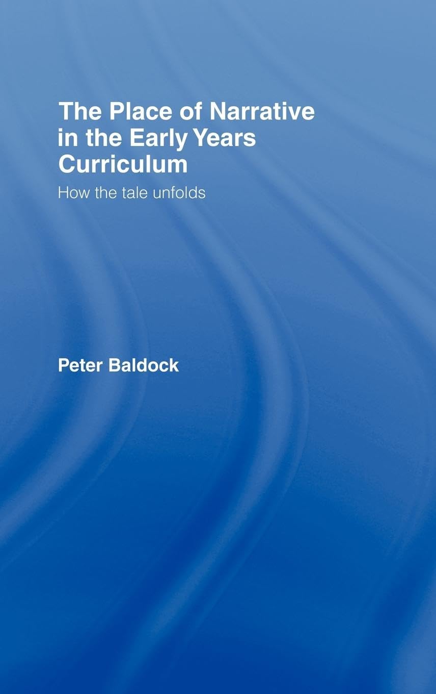 The Place of Narrative in the Early Years Curriculum: How the Tale Unfolds