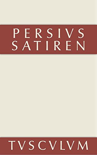Die Satiren des Persius: Lateinisch und deutsch (Sammlung Tusculum)