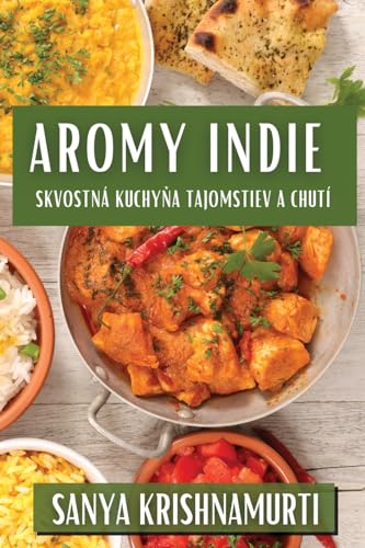 Aromy Indie: Skvostná Kuchy¿a Tajomstiev a Chutí