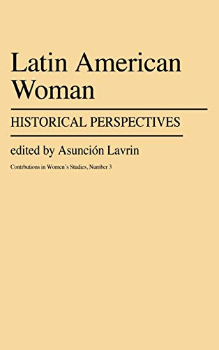 Latin American Women: Historical Perspectives (Contributions in Women's Studies ; No. 3)