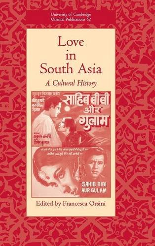 Love in South Asia: A Cultural History (University of Cambridge Oriental Publications, Band 62)