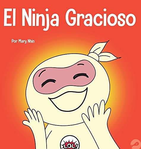 El Ninja Gracioso: Un libro infantil de adivinanzas y chistes toc toc (Ninja Life Hacks Spanish, Band 22)