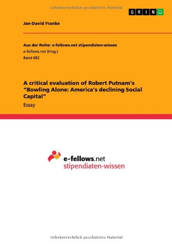 A critical evaluation of Robert Putnam's Bowling Alone: America's declining Social Capital