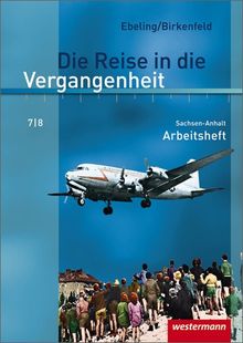 Die Reise in die Vergangenheit - Ausgabe 2010 für Sachsen-Anhalt: Arbeitsheft 9 / 10