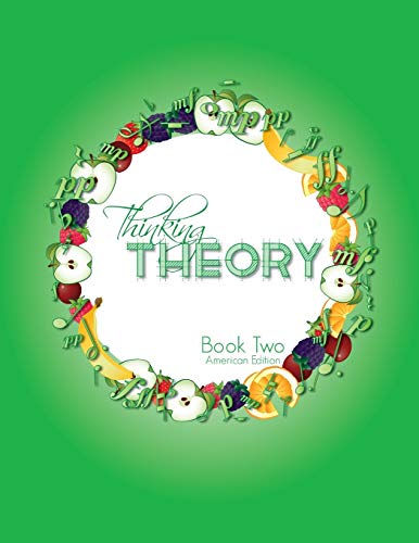 Thinking Theory Book Two (American Edition): Straight-forward, practical and engaging music theory for young students (Thinking Theory (American Edition), Band 5)
