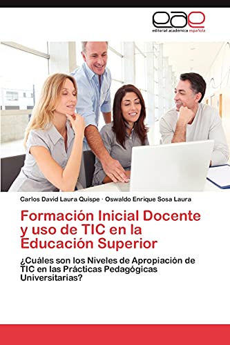Formación Inicial Docente y uso de TIC en la Educación Superior: ¿Cuáles son los Niveles de Apropiación de TIC en las Prácticas Pedagógicas Universitarias?