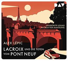 Lacroix und die Toten vom Pont Neuf. Sein erster Fall: Ungekürzte Lesung mit Felix von Manteuffel (5 CDs)