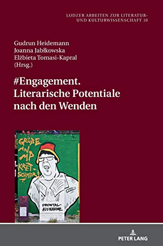 #Engagement. Literarische Potentiale nach den Wenden: Band 1 (Lodzer Arbeiten zur Literatur- und Kulturwissenschaft, Band 10)