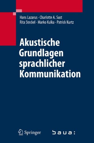 Akustische Grundlagen sprachlicher Kommunikation: Anwendung in Schule, Buro Und Freizeit, Bei Schwerhorigkeit Und Zweitsprache