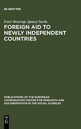 Foreign aid to newly independent countries: Aide extérieure aux pays récemment indépendants. Problems and orientations. Problèmes et orientations ... in the Social Sciences, 1, Band 1)
