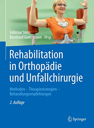 Rehabilitation in Orthopädie und Unfallchirurgie: Methoden - Therapiestrategien - Behandlungsempfehlungen