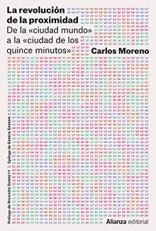 La revolución de la proximidad: De la «ciudad-mundo» a la «ciudad de los quince minutos» (Alianza Ensayo, Band 897)