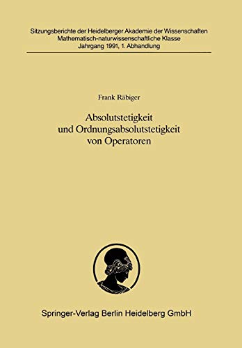 Absolutstetigkeit und Ordnungsabsolutstetigkeit von Operatoren: Vorgelegt In Der Sitzung Vom 30. Juni 1990 Von Helmut H. Schaefer (Sitzungsberichte . ... Akademie der Wissenschaften, 1991 / 1)