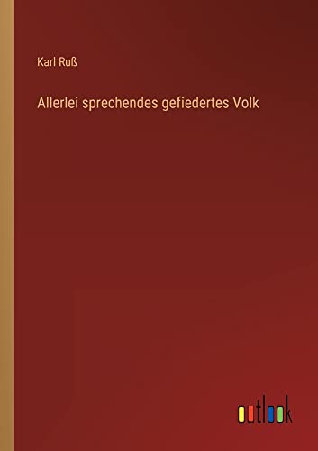 Allerlei sprechendes gefiedertes Volk