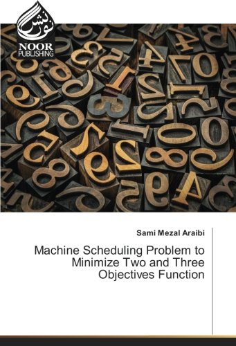 Machine Scheduling Problem to Minimize Two and Three Objectives Function