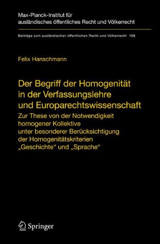 Der Begriff der Homogenität in der Verfassungslehre und Europarechtswissenschaft: Zur These von der Notwendigkeit homogener Kollektive unter ... öffentlichen Recht und Völkerrecht)