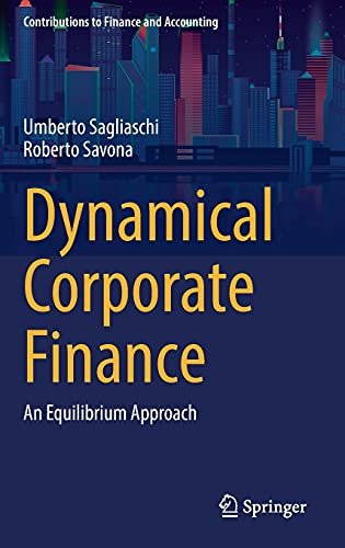 Dynamical Corporate Finance: An Equilibrium Approach (Contributions to Finance and Accounting)