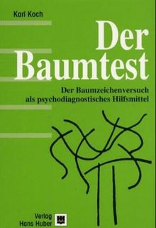 Der Baumtest: Der Baumzeichenversuch als psychodiagnostisches Hilfsmittel