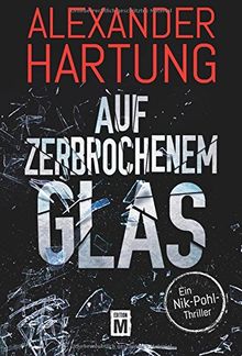 Auf zerbrochenem Glas (Ein Nik-Pohl-Thriller, Band 1)