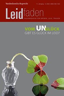 Vom Un-Glück – Gibt es Glück im Leid?: Leidfaden 2022, Heft 4