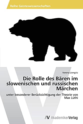 Die Rolle des Bären im slowenischen und russischen Märchen: unter besonderer Berücksichtigung der Theorie von Max Lüthi