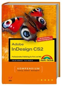 Adobe InDesign CS2 - Kompendium - Professionelles Publishing für Print und Web. Für Windows und Macintosh und 90 Minuten Video-Training auf CD! (Kompendium / Handbuch)