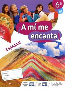 A mi me encanta ! espagnol 6e, A1-A1+