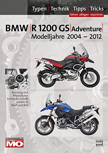 BMW R1200 GS / Adventure 2004-2012, Reparaturanleitung: Das umfassende Handbuch,Typen-Technik-Tipps-Tricks