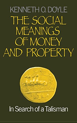 The Social Meanings of Money and Property: In Search of a Talisman