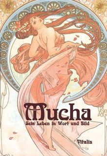 Mucha: Sein Leben in Wort und Bild