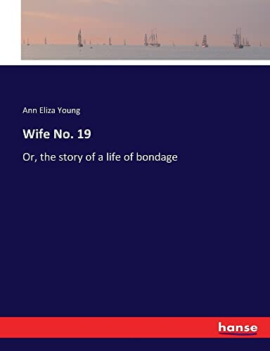 Wife No. 19: Or, the story of a life of bondage