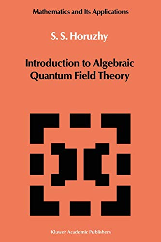 Introduction to Algebraic Quantum Field Theory (Mathematics and its Applications) (Mathematics and its Applications, 19, Band 19)
