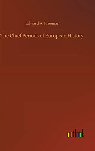 The Chief Periods of European History