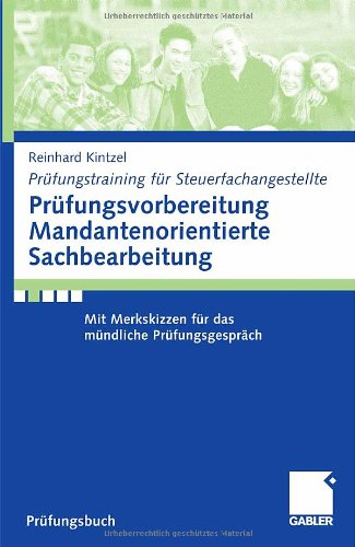 Prüfungsvorbereitung Mandantenorientierte Sachbearbeitung: Mit Merkskizzen für das mündliche Prüfungsgespräch (Prüfungstraining für Steuerfachangestellte)