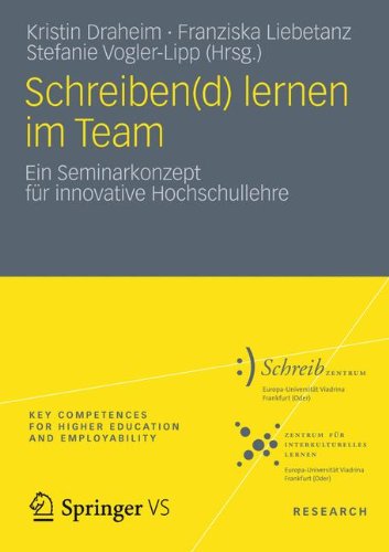 Schreiben(d) lernen im Team: Ein Seminarkonzept für Innovative Hochschullehre (Key Competences for Higher Education and Employability) (German Edition)