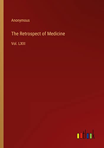 The Retrospect of Medicine: Vol. LXIII