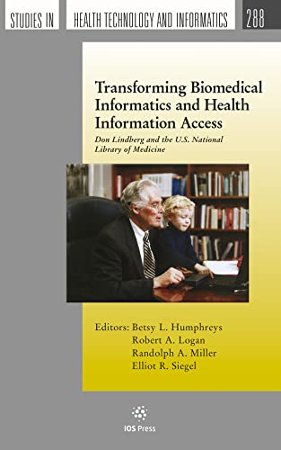 Transforming Biomedical Informatics and Health Information Access: Don Lindberg and the U.S. National Library of Medicine (Studies in Health Technology and Informatics, 288)