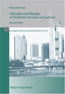 Fallstudien und Übungen zur Betriebslehre der Banken und Sparkassen, H.2, Zahlungsverkehr: HEFT 2