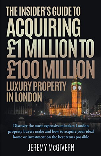 The Insider's Guide To Acquiring £1m- £100m Luxury Property In London
