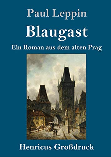 Blaugast (Großdruck): Ein Roman aus dem alten Prag