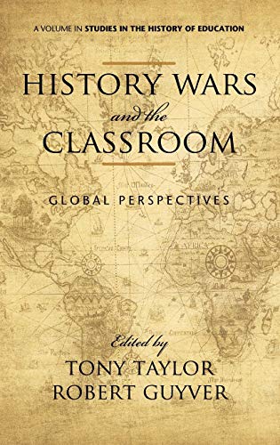 History Wars and the Classroom: Global Perspectives (Hc) (Studies in the History of Education)